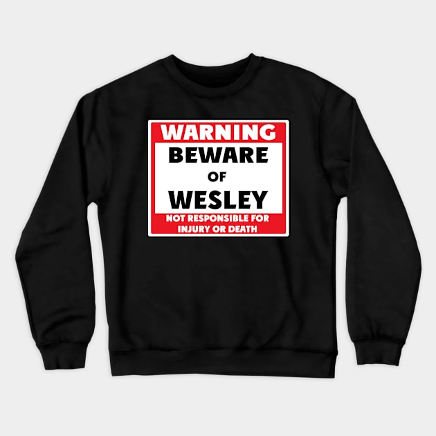 Beware of Wesley Crewneck Sweatshirt by BjornCatssen